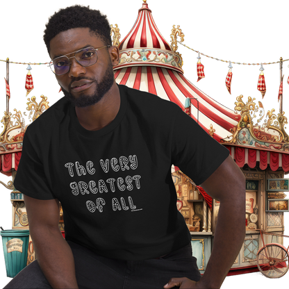 Terror Circus Exclusive "The Very Greatest Of All" Funny Saying Men's classic tee